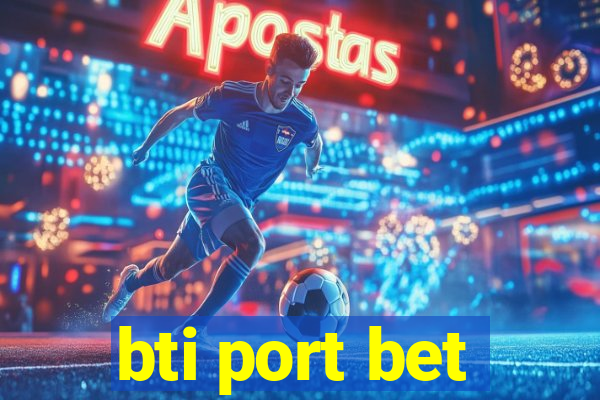 bti port bet